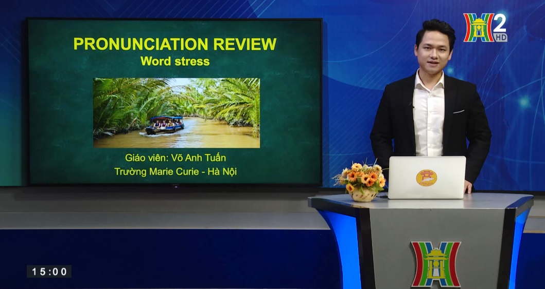 Tiếng Anh lớp 10: Pronuciation Review: Word stress (15h ngày 5/6/2020)